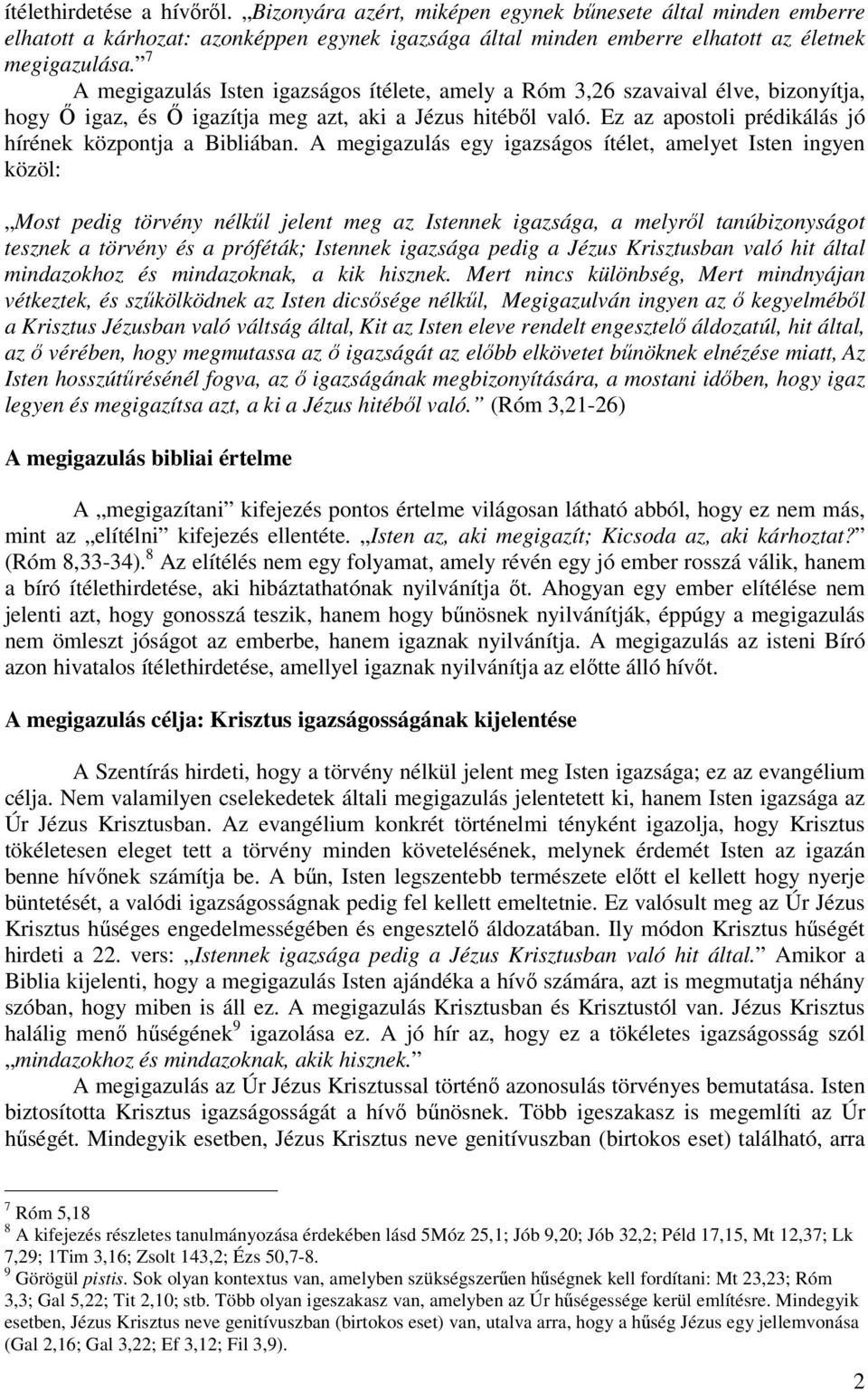 Ez az apostoli prédikálás jó hírének központja a Bibliában.