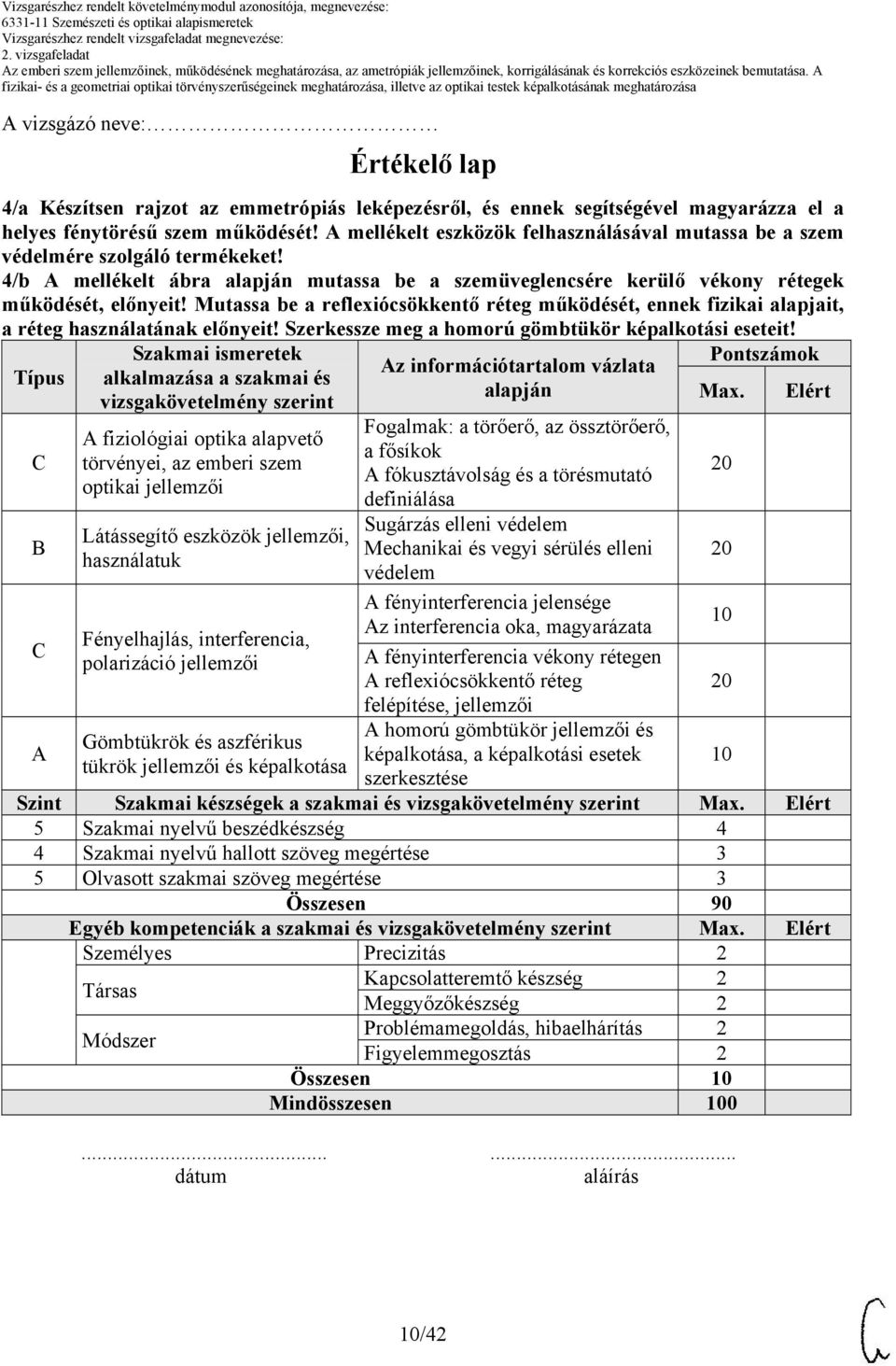 Mutassa be a reflexiócsökkentő réteg működését, ennek fizikai alapjait, a réteg használatának előnyeit! Szerkessze meg a homorú gömbtükör képalkotási eseteit!