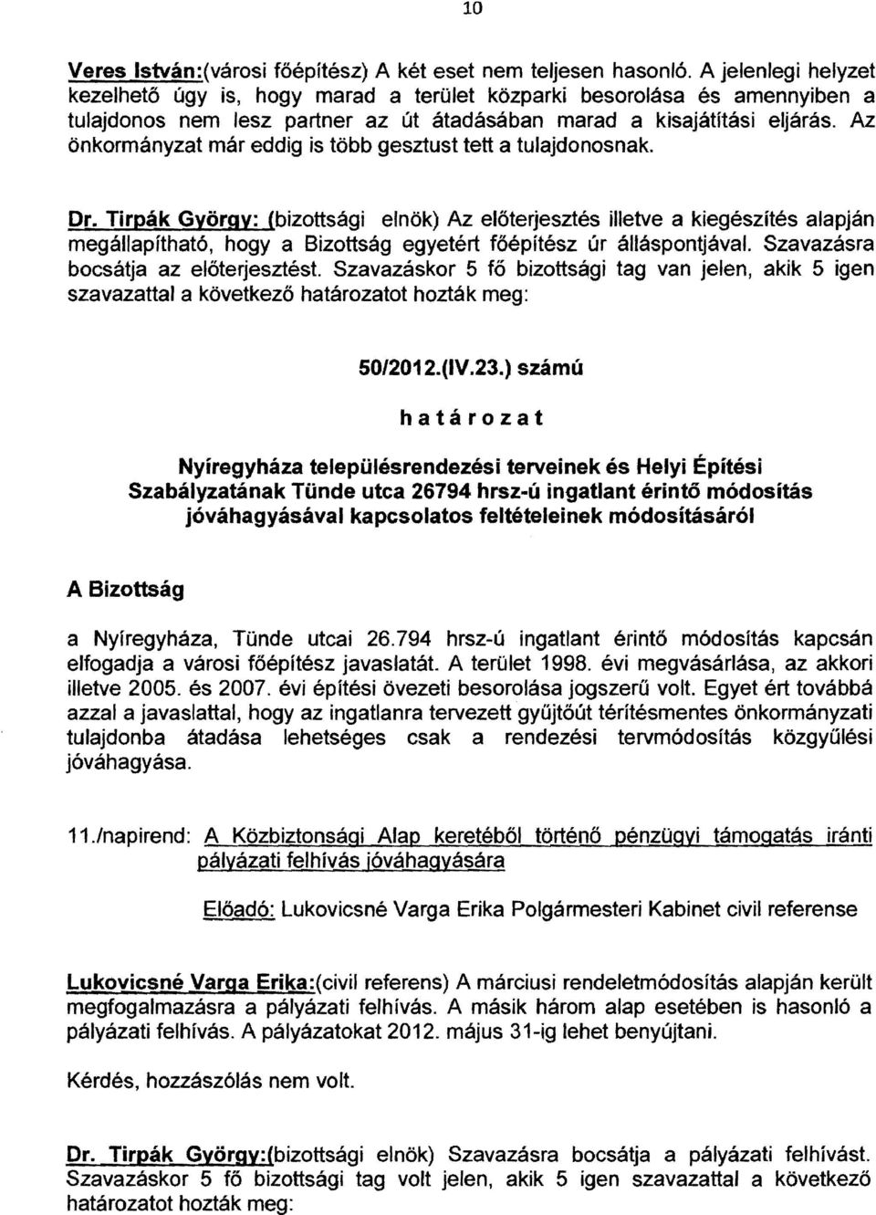Az önkormányzat már eddig is több gesztust tett a tulajdonosnak. Dr.