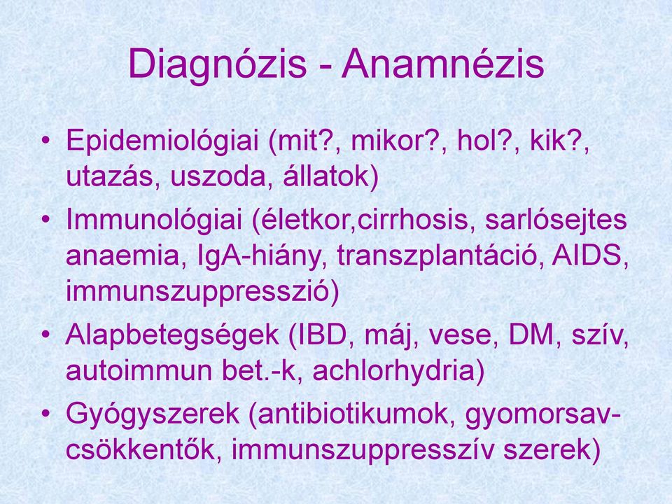 IgA-hiány, transzplantáció, AIDS, immunszuppresszió) Alapbetegségek (IBD, máj, vese,