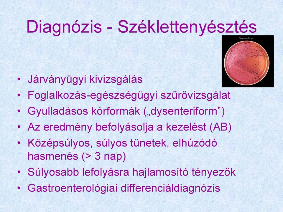 befolyásolja a kezelést (AB) Középsúlyos, súlyos tünetek, elhúzódó hasmenés (>