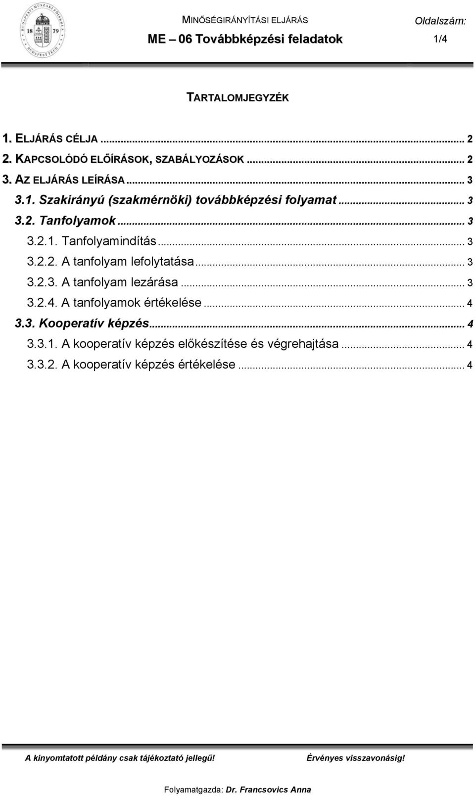 .. 3 3.2.3. A tanfolyam lezárása... 3 3.2.4. A tanfolyamok értékelése... 4 3.3. Kooperatív képzés... 4 3.3.1.