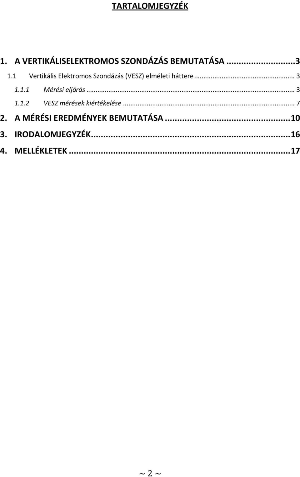 .. 3 1.1.2 VESZ mérések kiértékelése... 7 2.