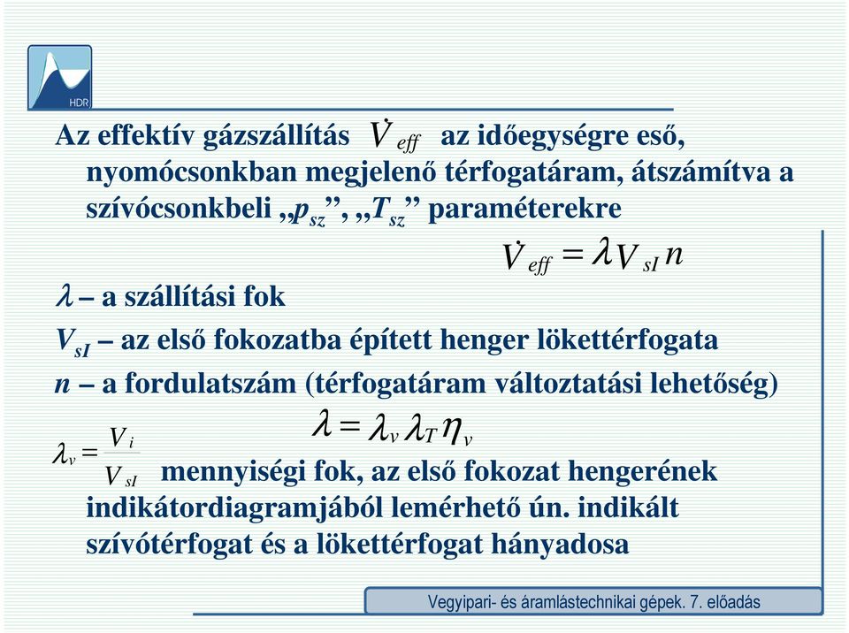 (térfgatáram áltztatási lehetőség) λ i si λ λλtη meyiségi fk, az első fkzat hegeréek