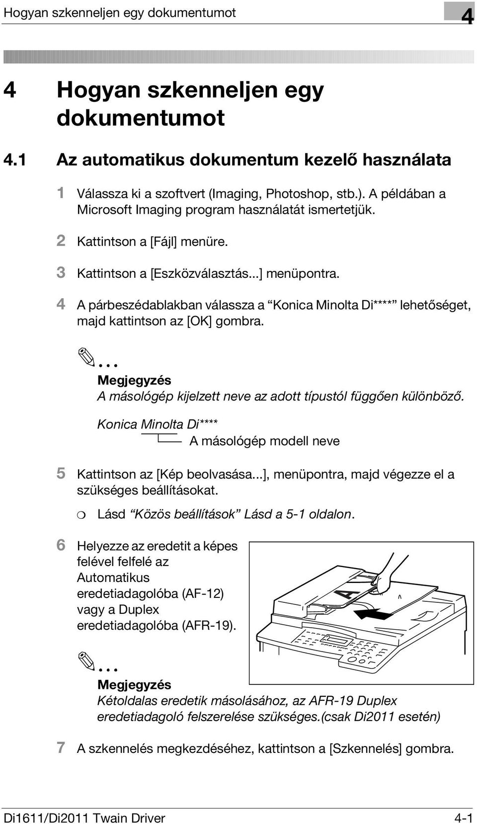 4 A párbeszédablakban válassza a Konica Minolta Di**** lehetőséget, majd kattintson az [OK] gombra. Megjegyzés A másológép kijelzett neve az adott típustól függően különböző.