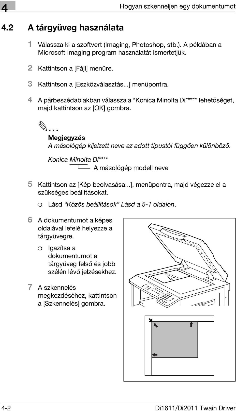 Megjegyzés A másológép kijelzett neve az adott típustól függően különböző. Konica Minolta Di**** A másológép modell neve 5 Kattintson az [Kép beolvasása.