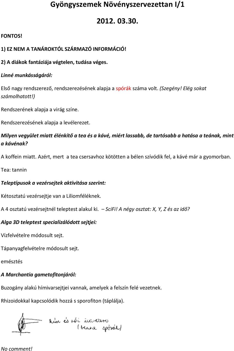 Milyen vegyület miatt élénkítő a tea és a kávé, miért lassabb, de tartósabb a hatása a teának, mint a kávénak? A koffein miatt.