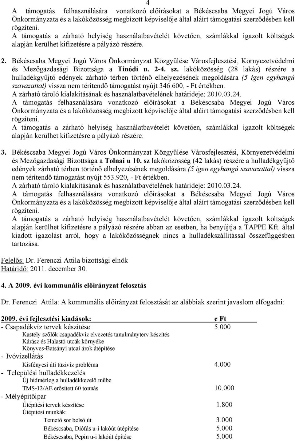 Békéscsaba Megyei Jogú Város Önkormányzat Közgyűlése Városfejlesztési, Környezetvédelmi és Mezőgazdasági Bizottsága a Tinódi u. 2-4. sz.
