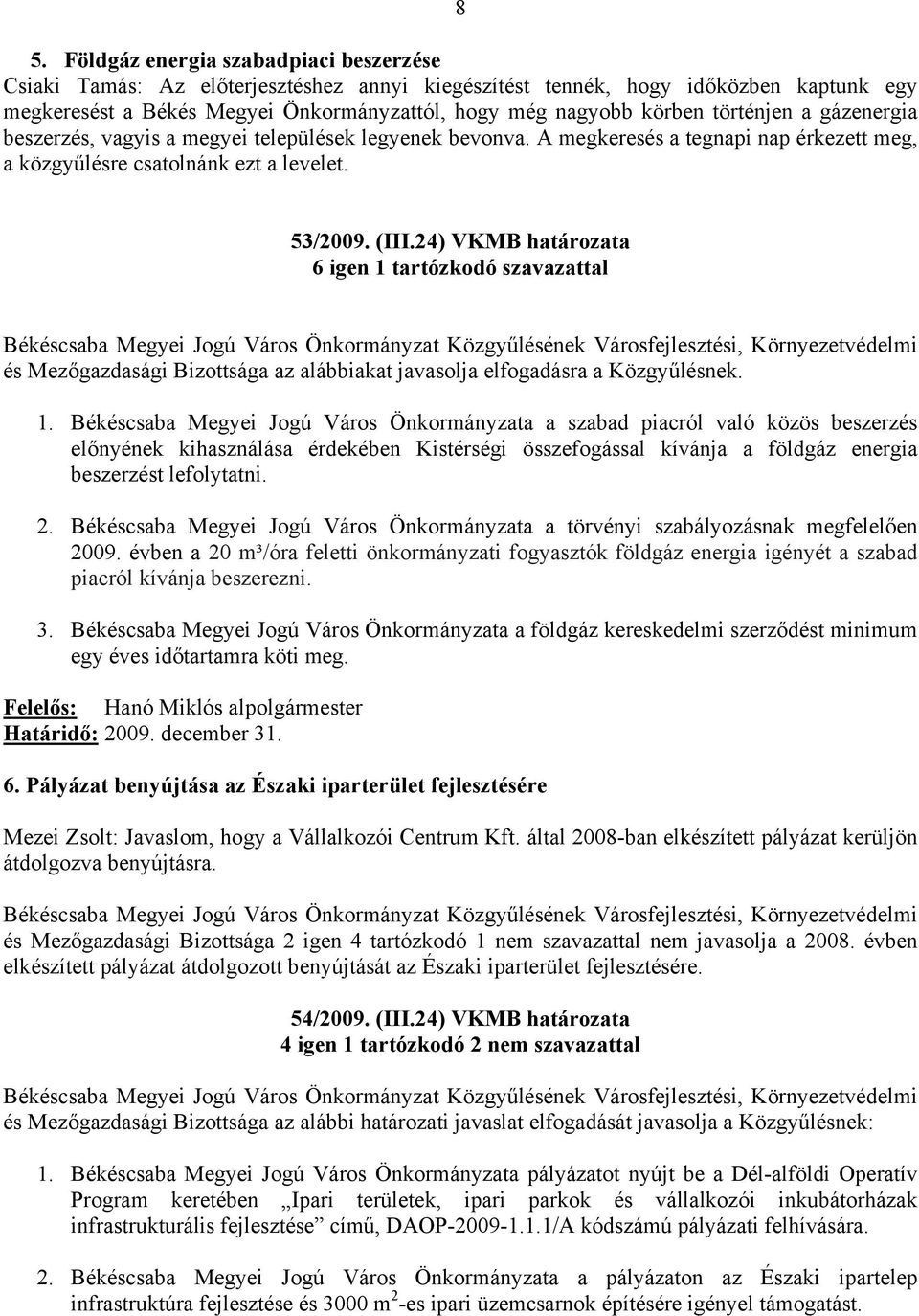 24) VKMB határozata 6 igen 1 
