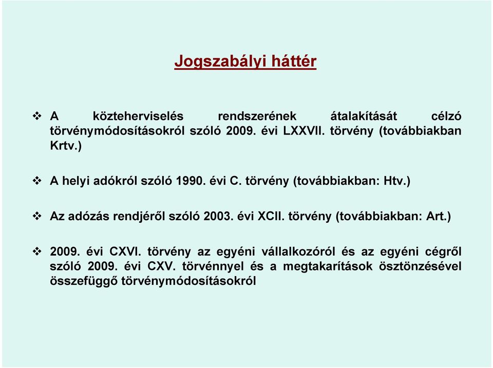 ) Az adózás rendjéről szóló 2003. évi XCII. törvény (továbbiakban: Art.) 2009. évi CXVI.