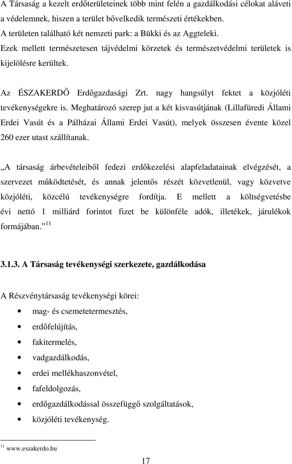 nagy hangsúlyt fektet a közjóléti tevékenységekre is.