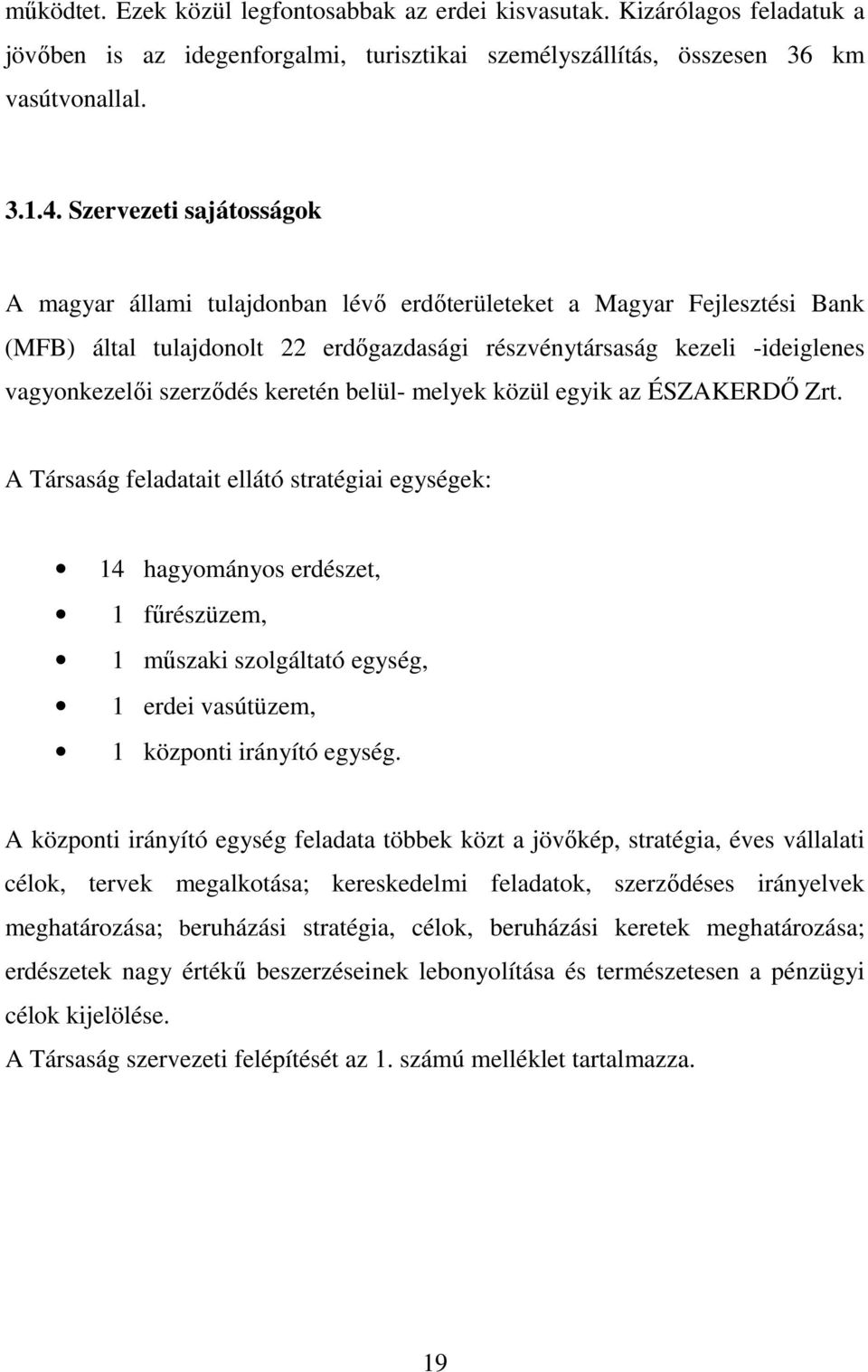 keretén belül- melyek közül egyik az ÉSZAKERDİ Zrt.