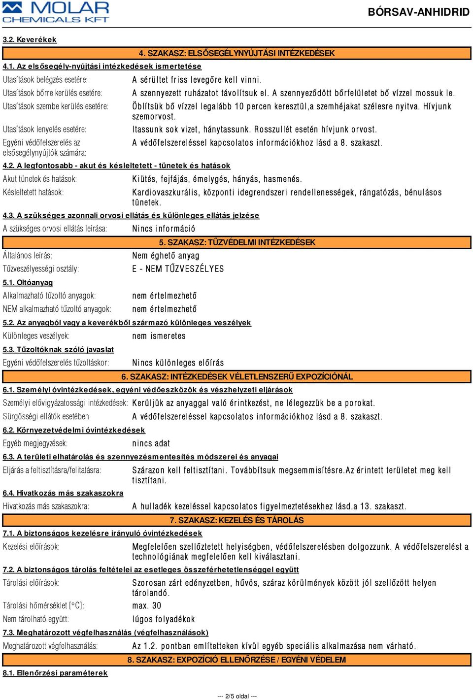 az elsõsegélynyújtók számára: 4. SZAKASZ: ELSŐSEGÉLYNYÚJTÁSI INTÉZKEDÉSEK A sérültet friss levegõre e kell vinni. 4.2.