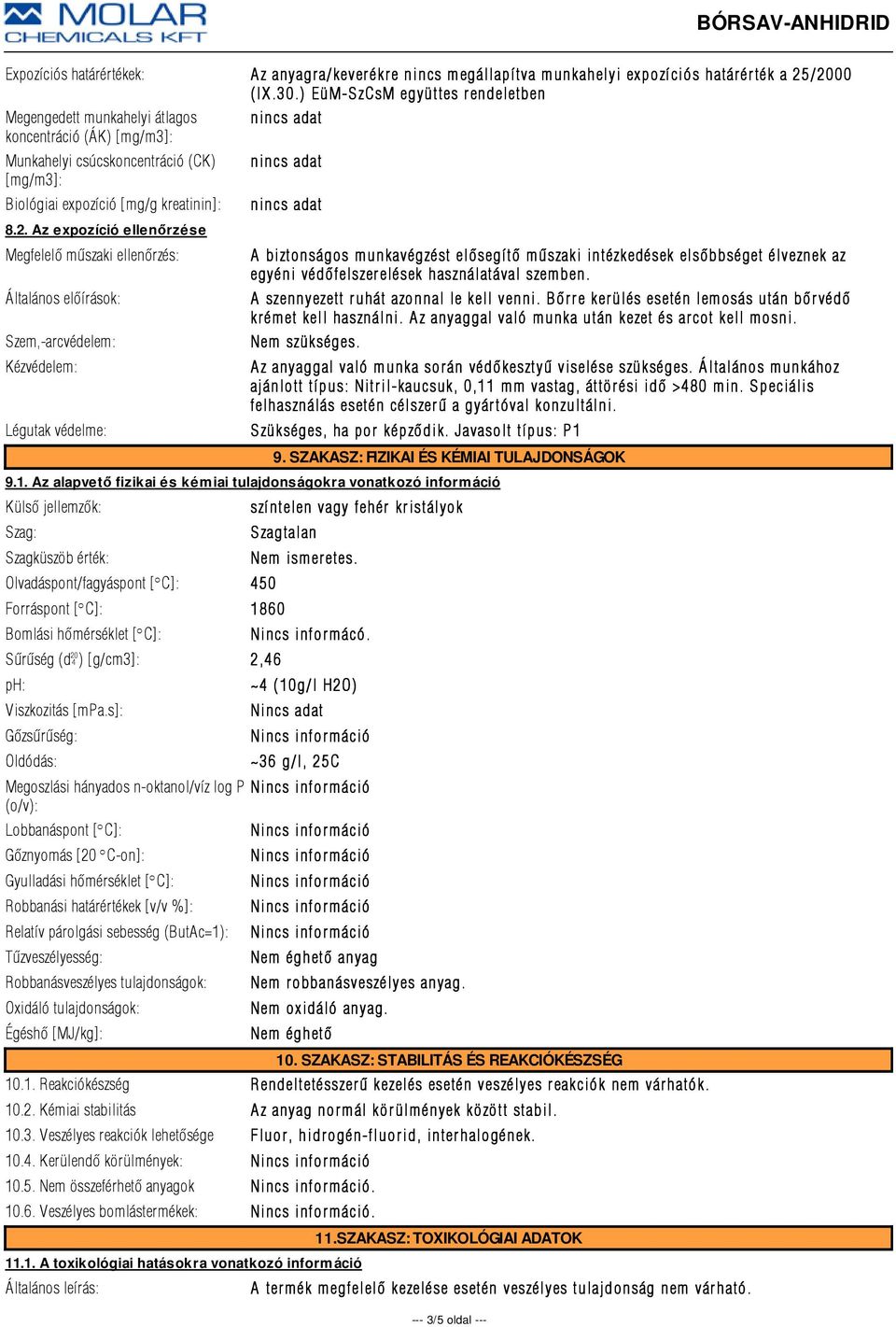 Az expozíció ellenőrzése Megfelelõ mûszaki ellenõrzés: Általános elõírások: Szem,-arcvédelem: Kézvédelem: A biztonságos munkavégzést elõsegítõ mûszaki intézkedések elsõbbséget élveznek az egyéni