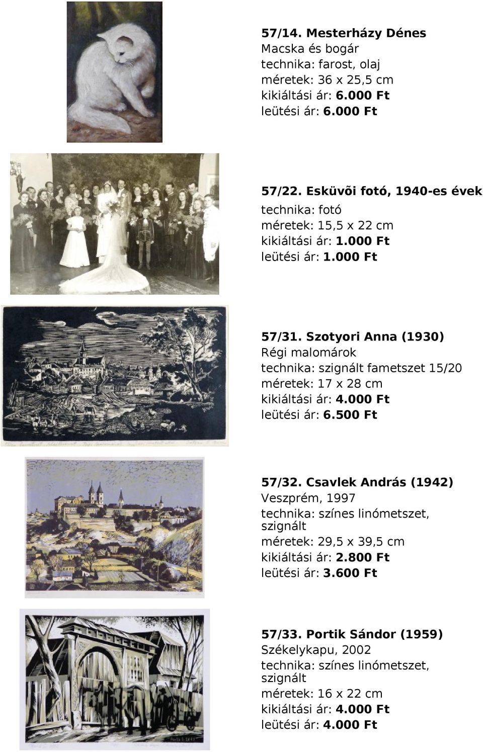 Szotyori Anna (1930) Régi malomárok szignált fametszet 15/20 méretek: 17 x 28 cm kikiáltási ár: 4.000 Ft leütési ár: 6.500 Ft 57/32.