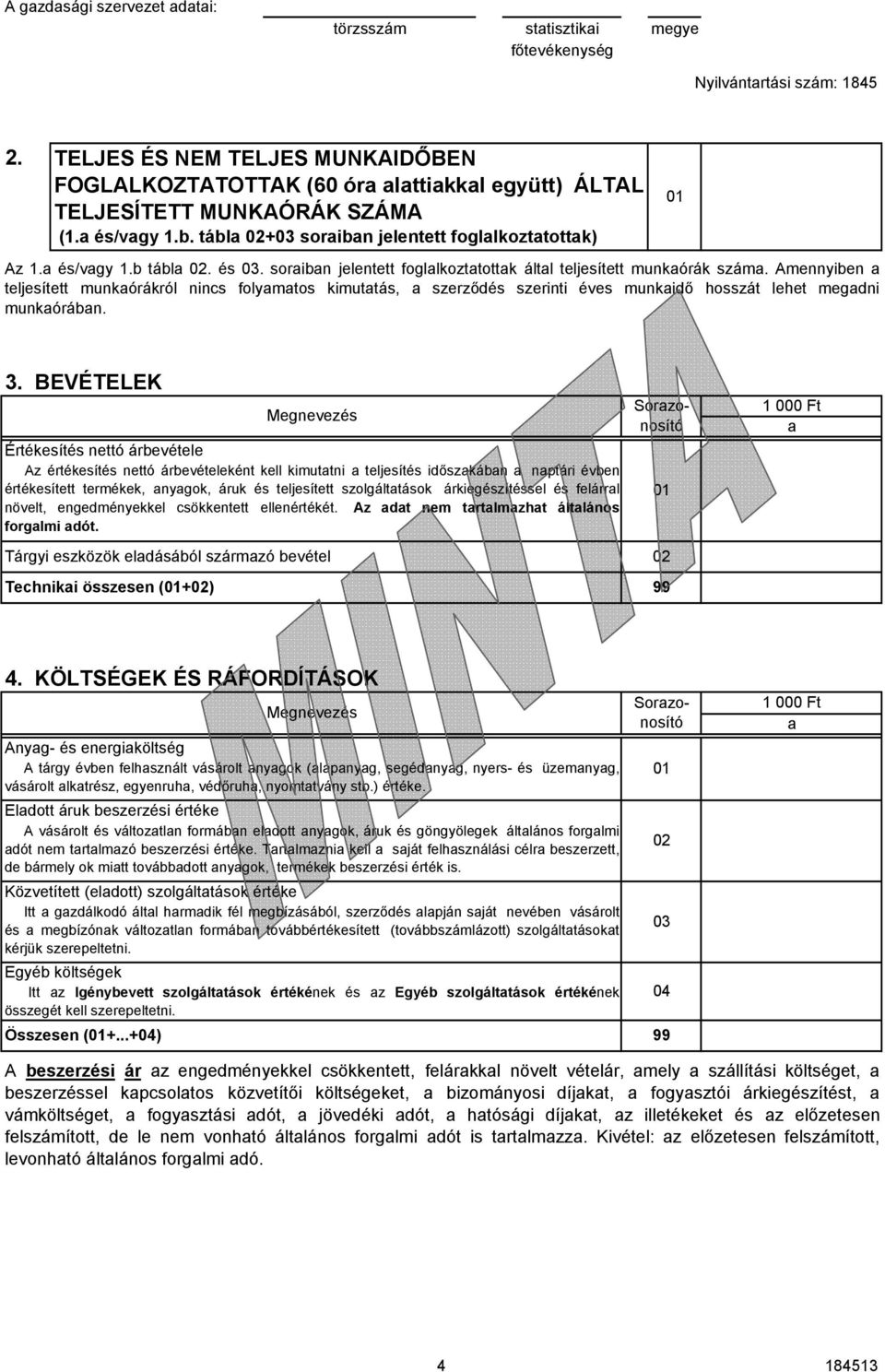 Amennyien teljesített munkórákról nincs folymtos kimuttás, szerződés szerinti éves munkidő hosszát lehet megdni munkórán. 3.