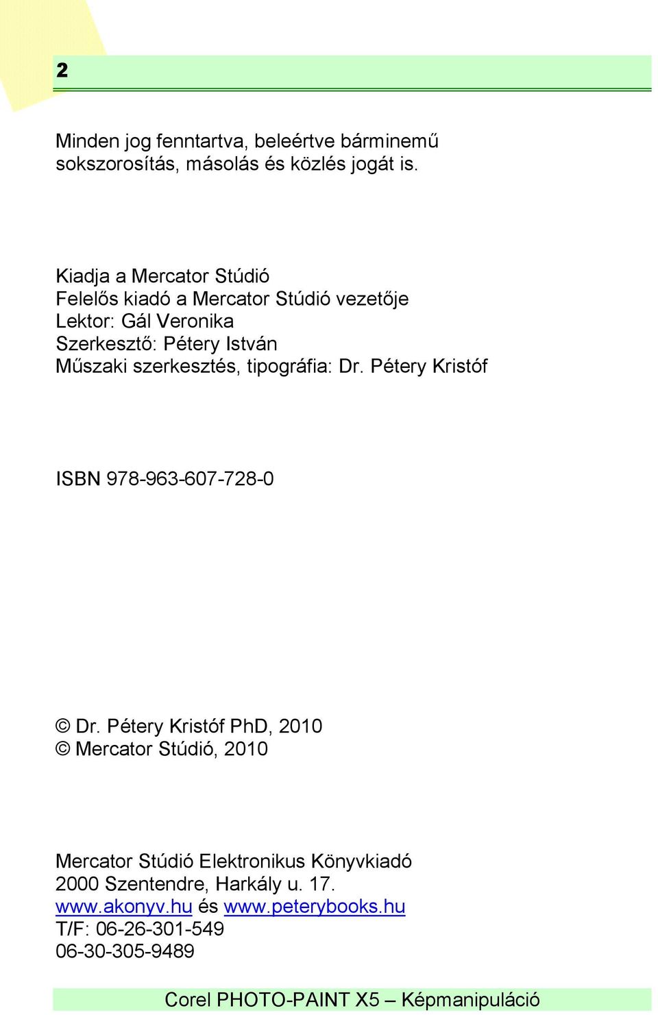 Műszaki szerkesztés, tipográfia: Dr. Pétery Kristóf ISBN 978-963-607-728-0 Dr.