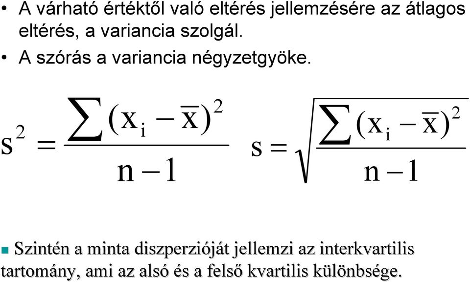 s 2 = (x i x) 2 s (x = i x) 2 n 1 n 1 Szintén n a minta diszperzióját