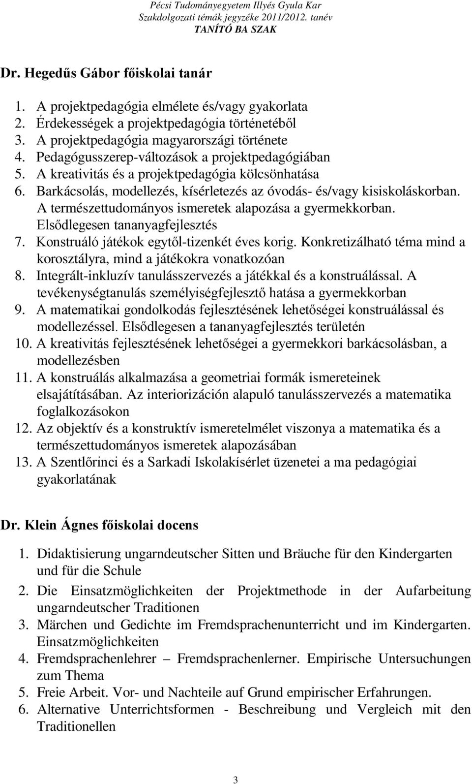 A természettudományos ismeretek alapozása a gyermekkorban. Elsődlegesen tananyagfejlesztés 7. Konstruáló játékok egytől-tizenkét éves korig.