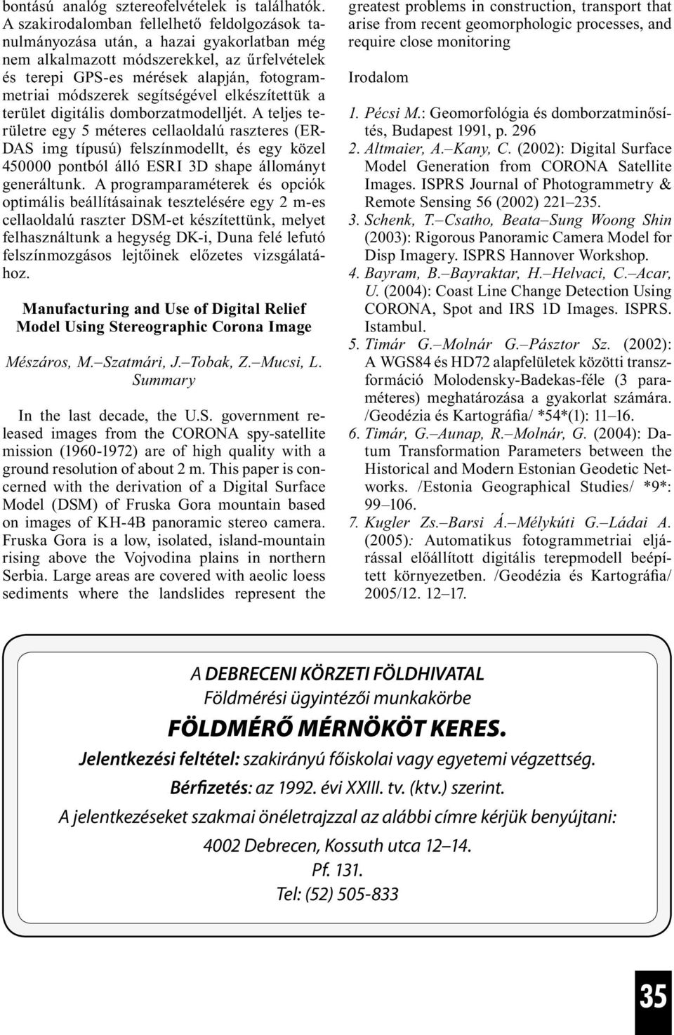 segítségével elkészítettük a terület digitális domborzatmodelljét.
