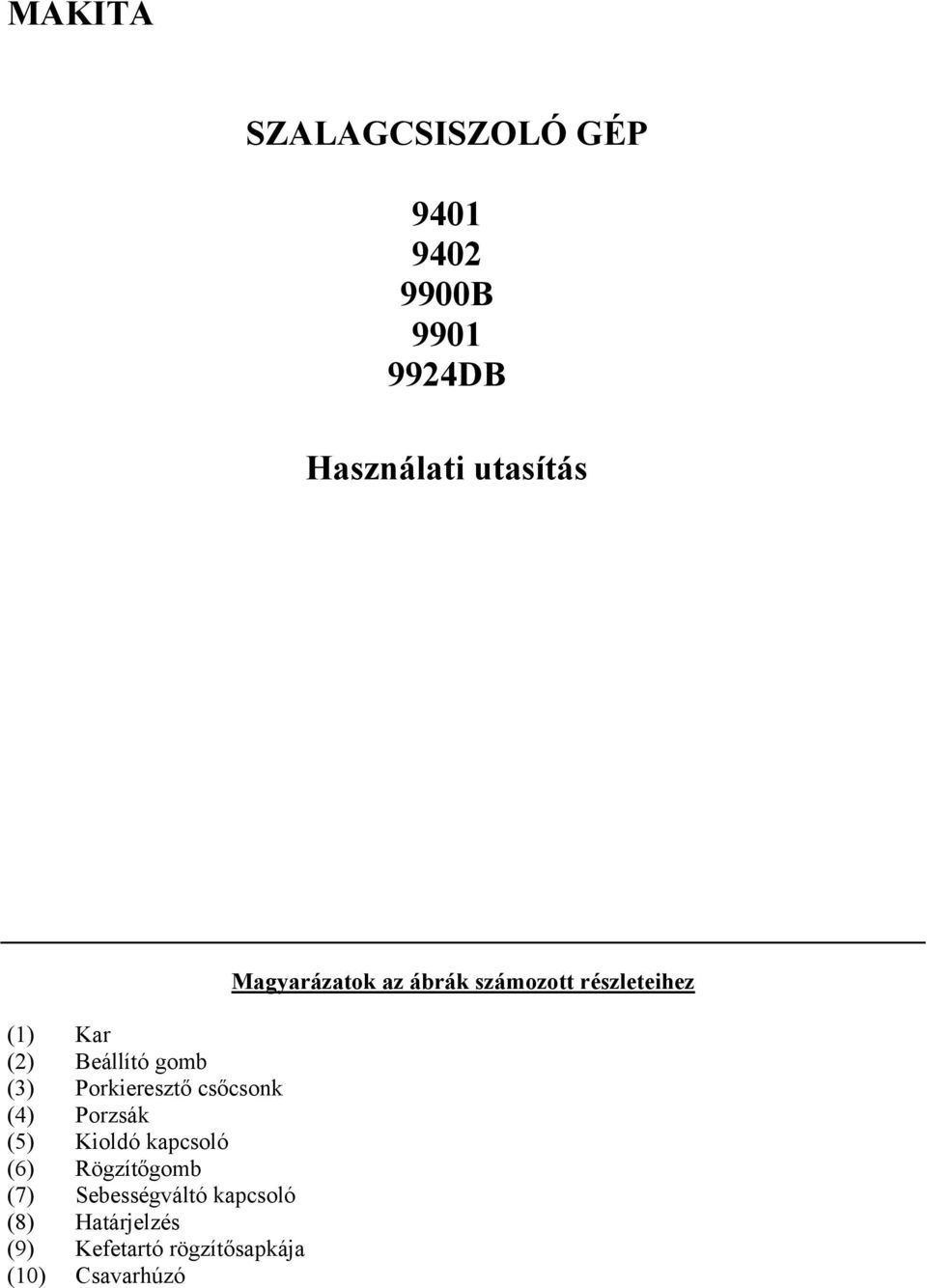 kapcsoló (6) Rögzítőgomb (7) Sebességváltó kapcsoló (8) Határjelzés (9)