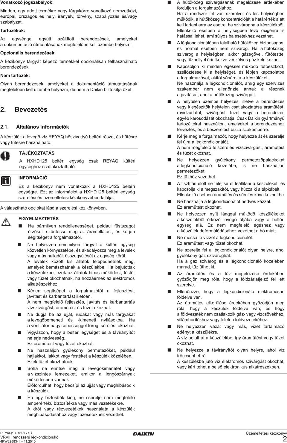 Opcionális berendezések: A kézikönyv tárgyát képező termékkel opcionálisan felhasználható berendezések.