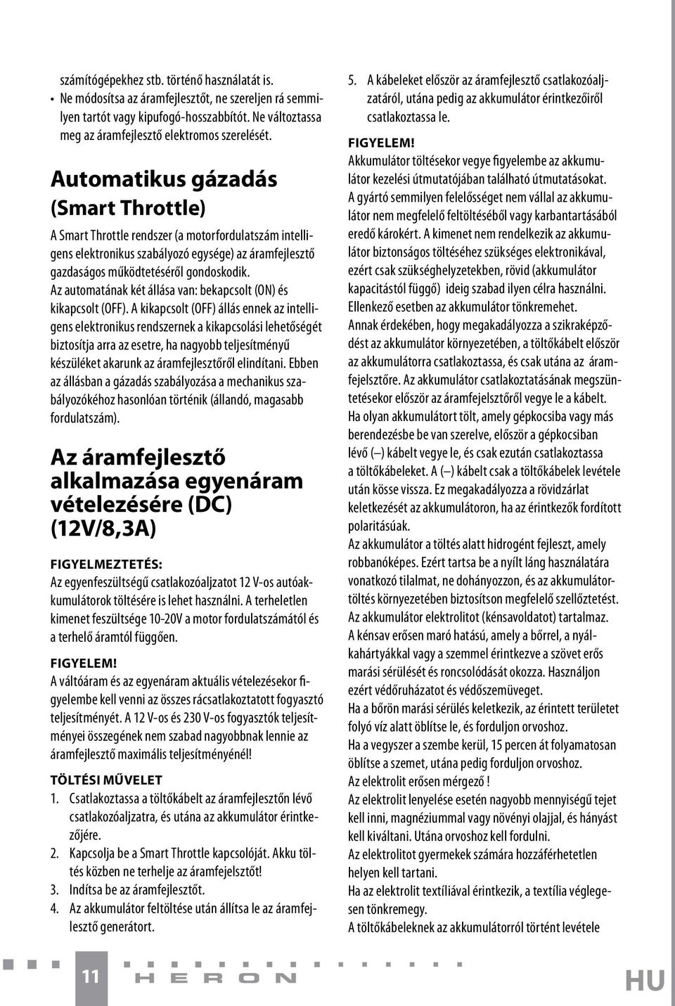 Az automatának két állása van: bekapcsolt (ON) és kikapcsolt (OFF).