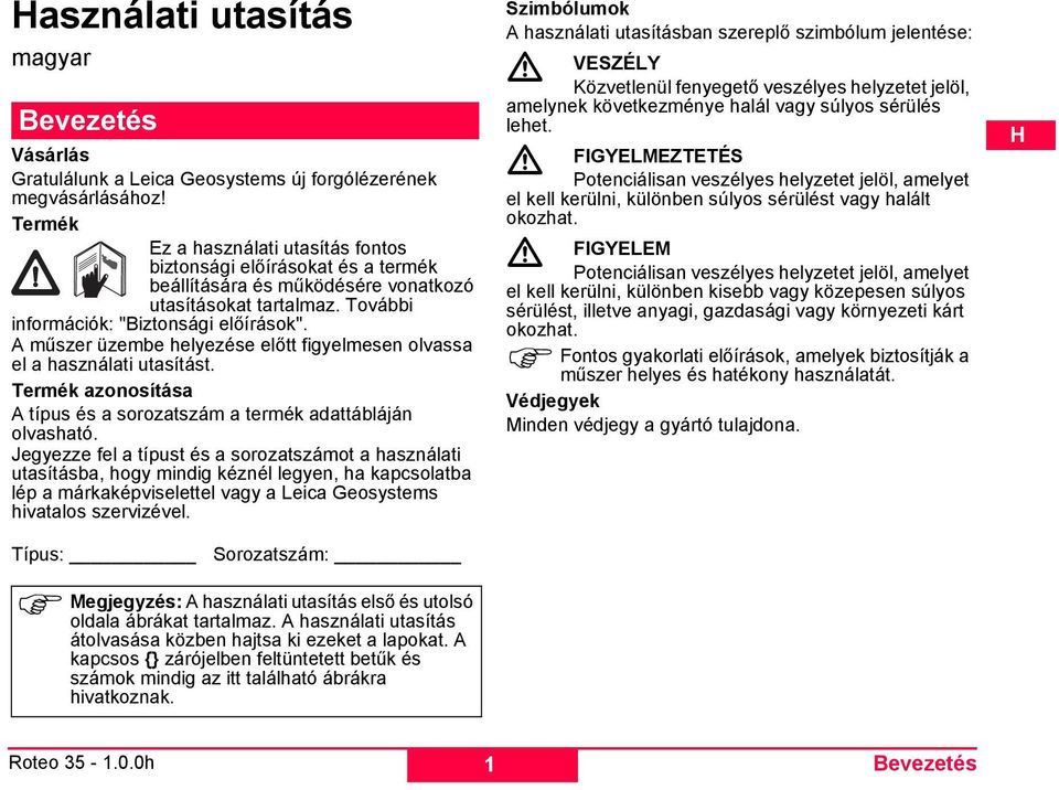 A műszer üzembe helyezése előtt figyelmesen olvassa el a használati utasítást. Termék azonosítása A típus és a sorozatszám a termék adattábláján olvasható.