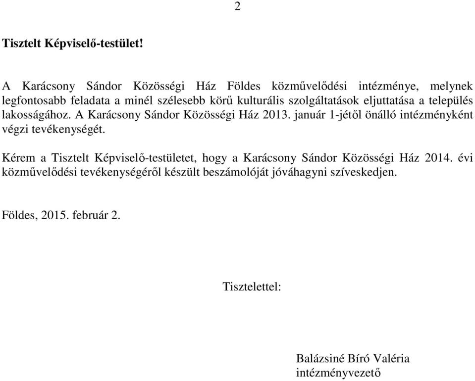 szolgáltatások eljuttatása a település lakosságához. A Karácsony Sándor Közösségi Ház 2013.