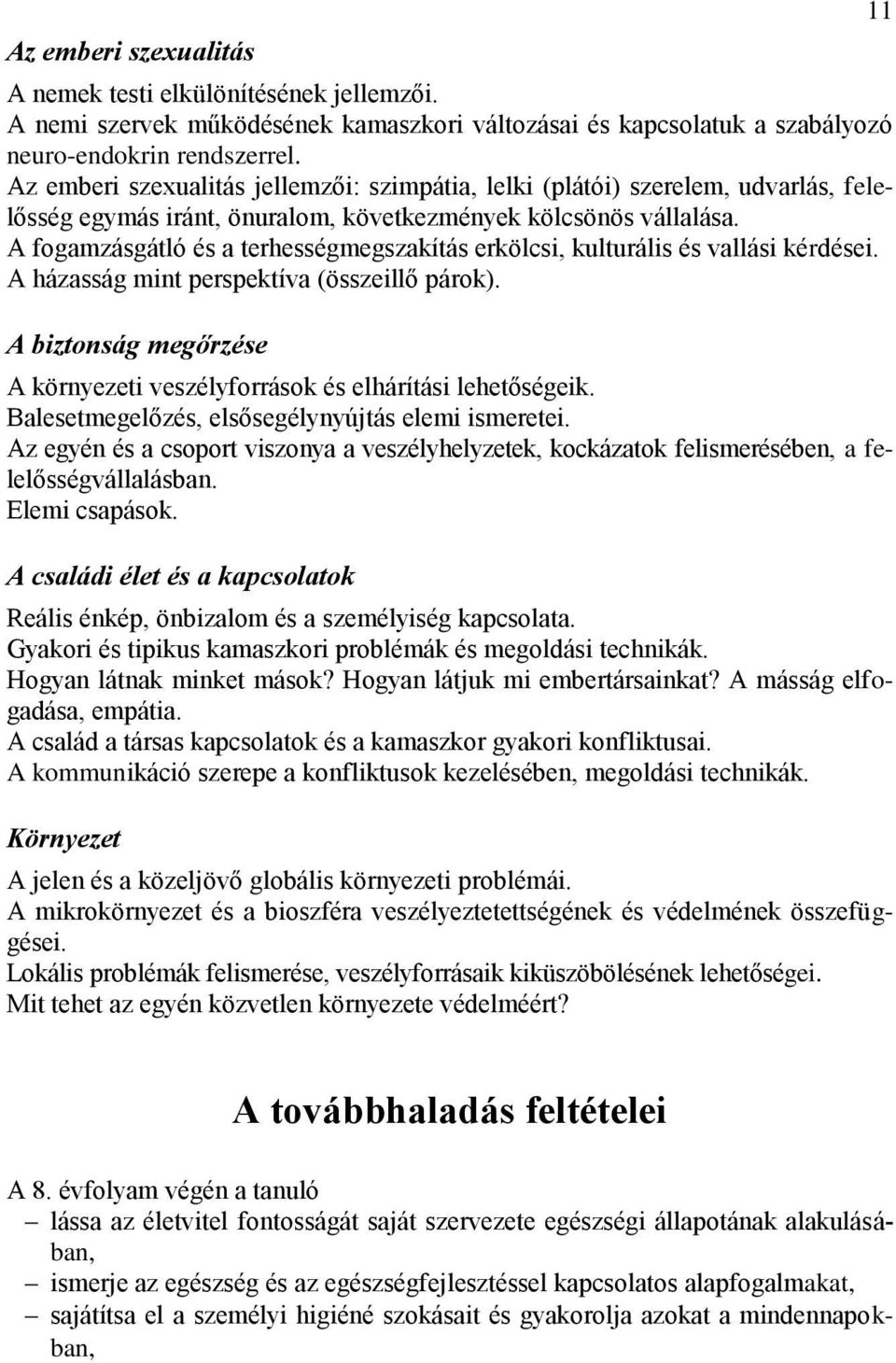 A fogamzásgátló és a terhességmegszakítás erkölcsi, kulturális és vallási kérdései. A házasság mint perspektíva (összeillő párok).