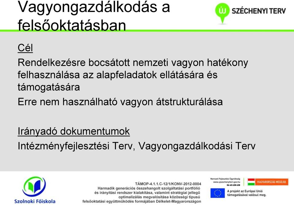 és támogatására Erre nem használható vagyon átstrukturálása