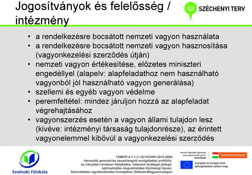 jól használható vagyon generálása) szellemi és egyéb vagyon védelme peremfeltétel: mindez járuljon hozzá az alapfeladat végrehajtásához