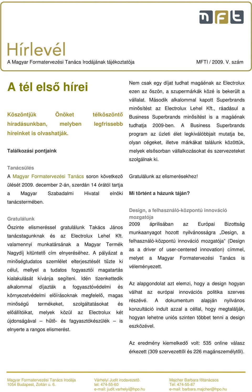 valamennyi munkatársának a Magyar Termék Nagydíj kitüntető cím elnyeréséhez.