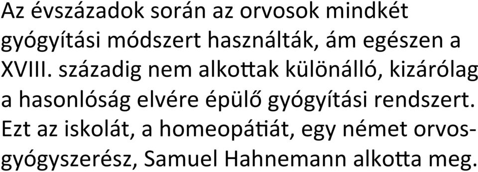 századig nem alko=ak különálló, kizárólag a hasonlóság elvére épülő