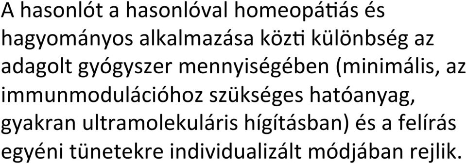 immunmodulációhoz szükséges hatóanyag, gyakran ultramolekuláris