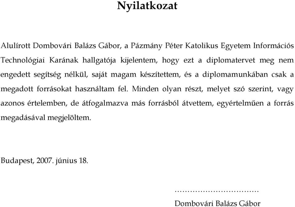 diplomamunkában csak a megadott forrásokat használtam fel.