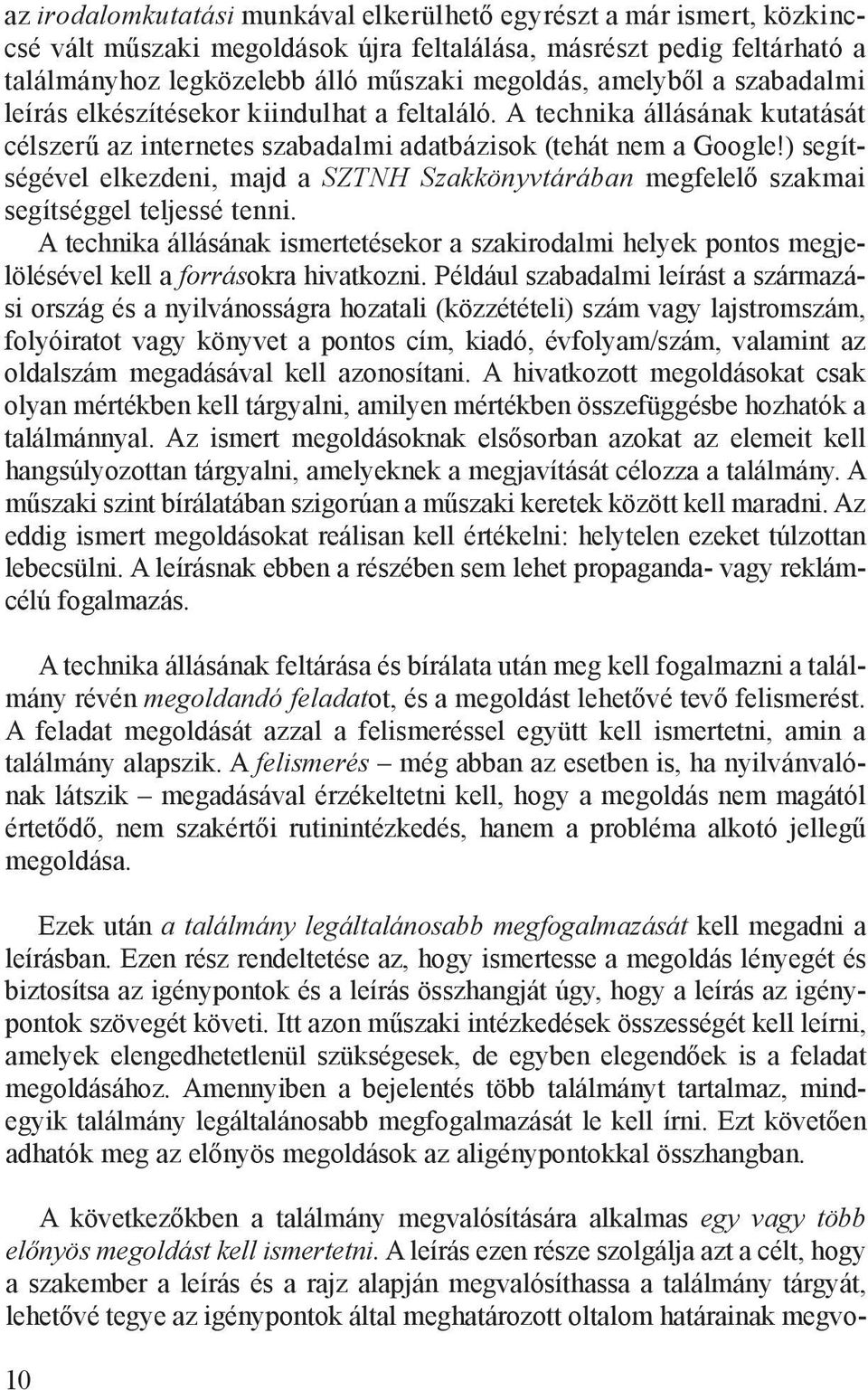 A tech ni ka ál lá sá nak ku ta tá sát cél sze rű az internetes szabadalmi adatbázisok (tehát nem a Google!