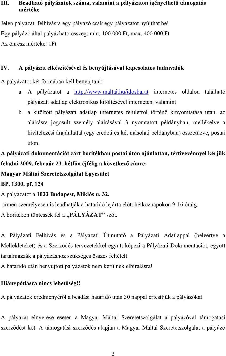 hu/idosbarat internetes oldalon található pályázati adatlap elektronikus kitöltésével interneten, valamint b.