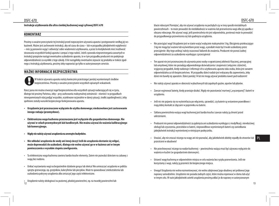 możliwość stosowania wszystkich funkcji aparatu i czerpać z tego radość.