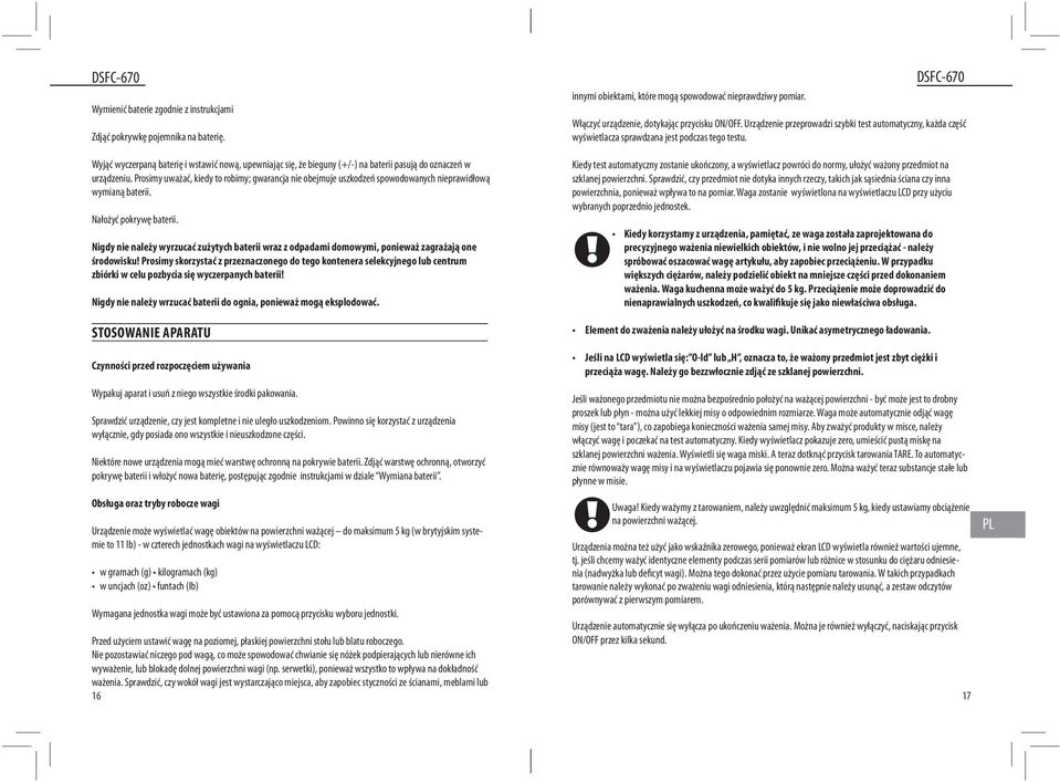 Nigdy nie należy wyrzucać zużytych baterii wraz z odpadami domowymi, ponieważ zagrażają one środowisku!
