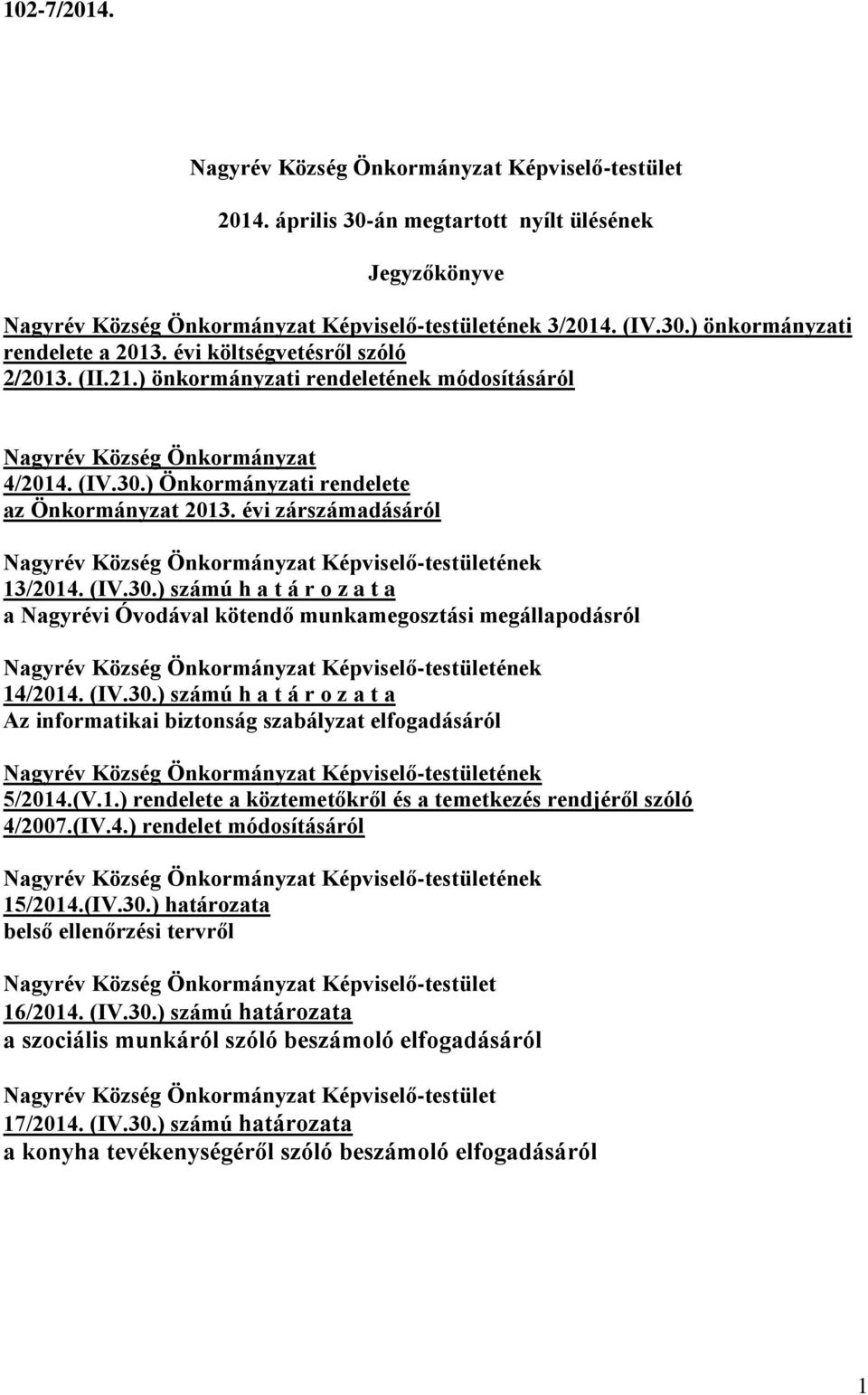 évi zárszámadásáról Nagyrév Község Önkormányzat Képviselő-testületének 13/