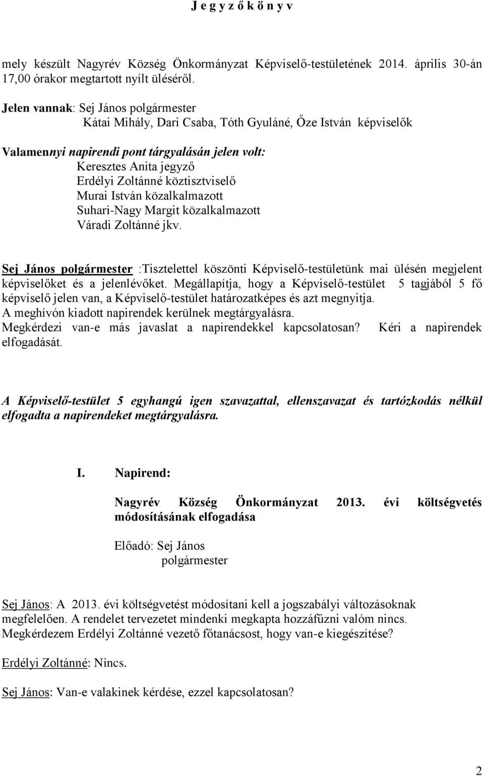 köztisztviselő Murai István közalkalmazott Suhari-Nagy Margit közalkalmazott Váradi Zoltánné jkv.