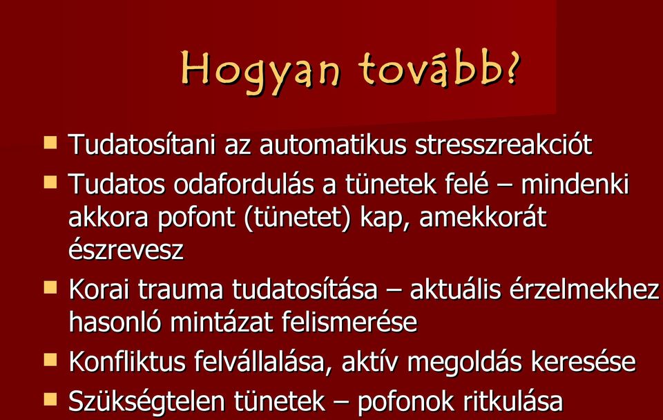 mindenki akkora pofont (tünetet) kap, amekkorát észrevesz Korai trauma