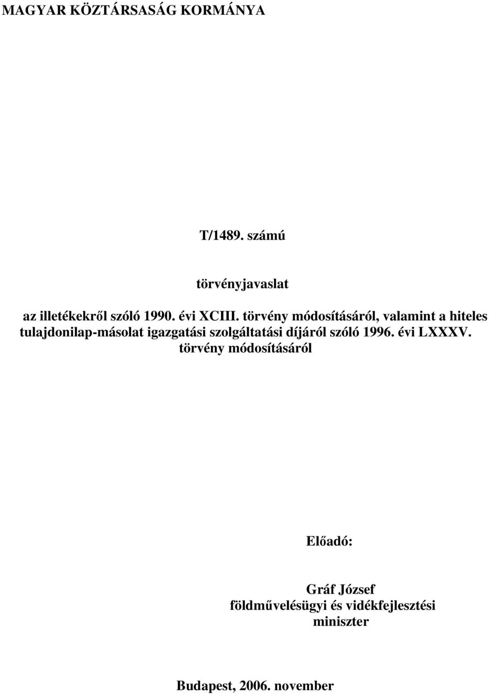 törvény módosításáról, valamint a hiteles tulajdonilap-másolat igazgatási