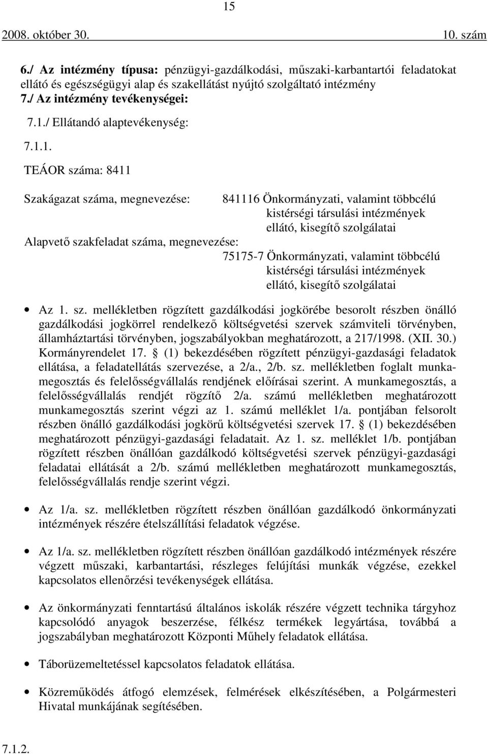 75175-7 Önkormányzati, valamint többcélú kistérségi társulási intézmények ellátó, kisegítő szo