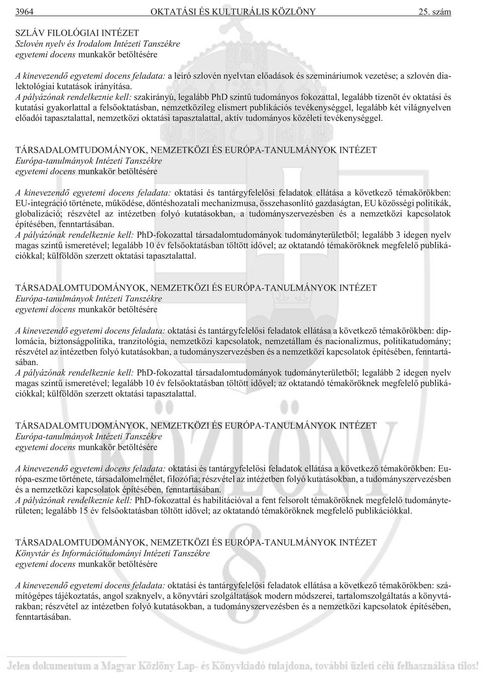 szemináriumok vezetése; a szlovén dialektológiai kutatások irányítása.
