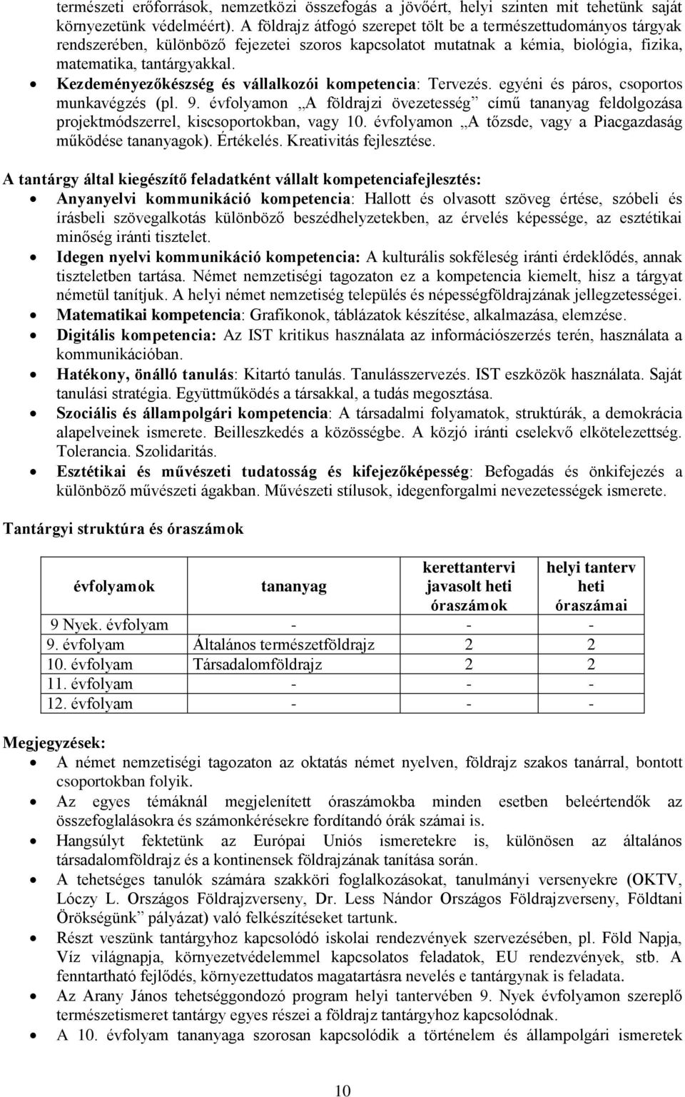 Kezdeményezőkészség és vállalkozói kompetencia: Tervezés. egyéni és páros, csoportos munkavégzés (pl. 9.