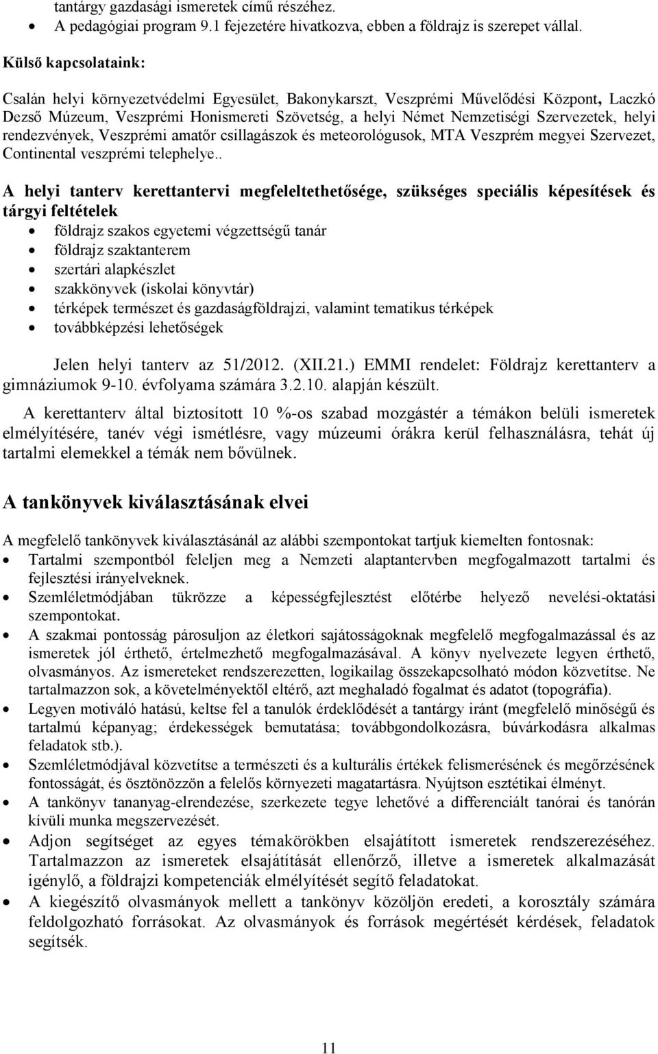 helyi rendezvények, Veszprémi amatőr csillagászok és meteorológusok, MTA Veszprém megyei Szervezet, Continental veszprémi telephelye.