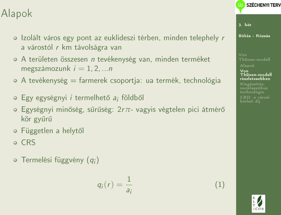 ..n A tevékenység = farmerek csoportja: ua termék, Egy egységnyi i termelhet a i földb l Egységnyi