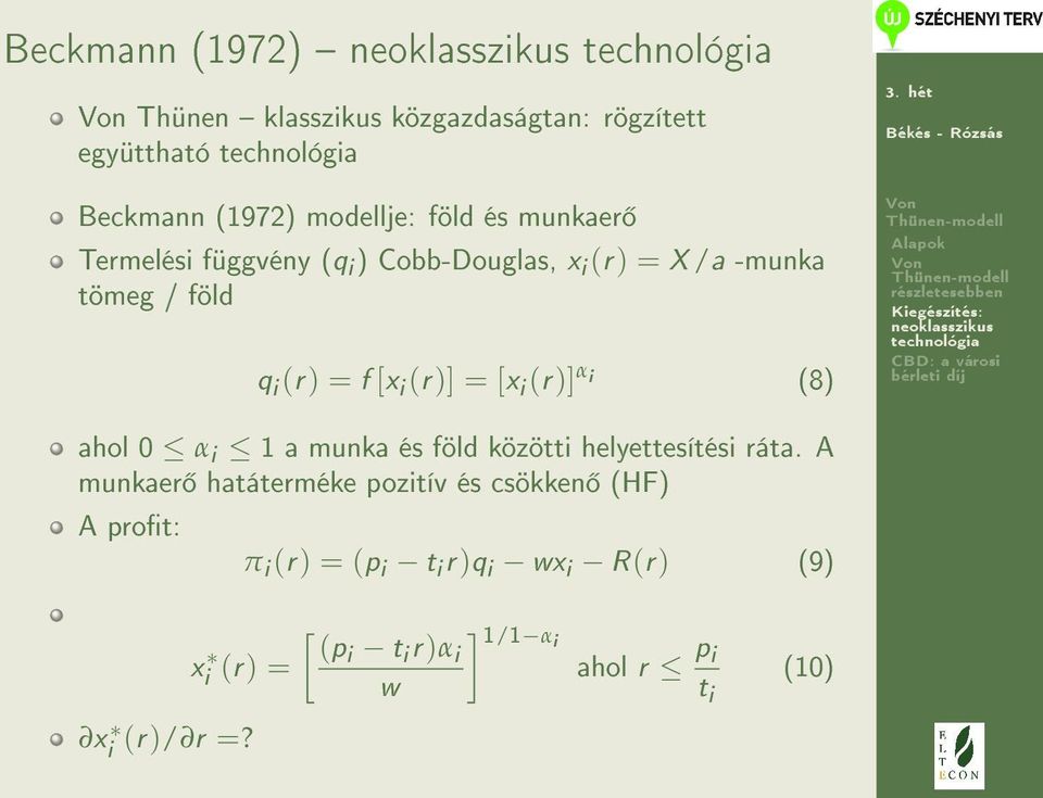 (8) ahol 0 α i 1 a munka és föld közötti helyettesítési ráta.